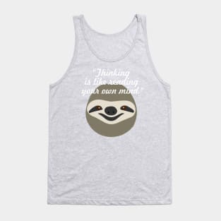 Thinking is like reading your own mind - Stoner Sloth Tank Top